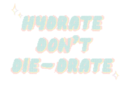 Hydrate Don't Die-drate